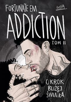 Addiction. O krok bliżej światła. Tom 2 - FortunateEm