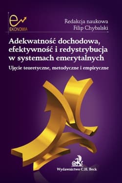 Adekwatność dochodowa efektywność i redystrybucja w systemach emerytalnych - Rutecka Joanna, Marcinkiewicz Edyta
