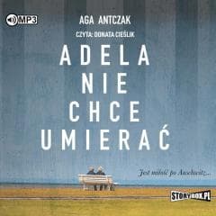 Adela nie chce umierać audiobook - Aga Antczak