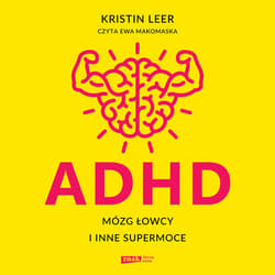 ADHD. Mózg łowcy i inne supermoce - audiobook - Kristin Leer