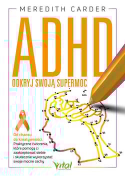 ADHD. Odkryj swoją supermoc. Od chaosu do kreatywności - Meredith Carder