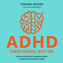 ADHD. Twój mózg jest OK - audiobook