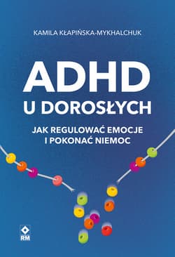 ADHD u dorosłych - Kłapińska-Mykhalchuk Kamila