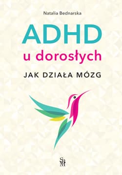 ADHD u dorosłych. Jak działa mózg - Natalia Bednarska