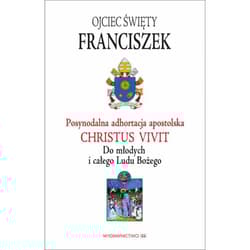 Adhortacja Christus vivit Do młodych i całego Ludu Bożego - Papież Franciszek