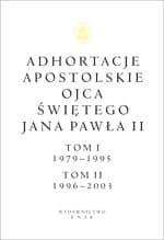 Adhortacje apostolskie Ojca Świętego Jana Pawła II. Tom I 1979-1995. Tom II 1996-2003 - papież   Jan Paweł II
