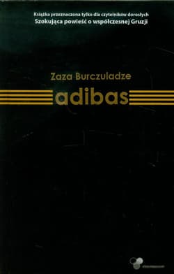 Adibas Książka przeznaczona tylko dla czytelników dorosłych. Szokująca powieść o współczesnej Gruzji - Zaza Burczuladze