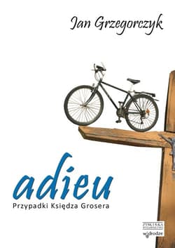 Adieu. Przypadki księdza Grosera - Jan Grzegorczyk