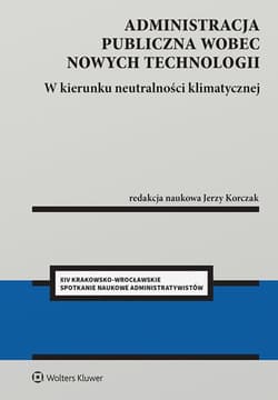 Administracja publiczna wobec nowych technologii. W kierunku neutralności klimatycznej - Jerzy Korczak