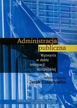 Administracja publiczna Wyzwania w dobie integracji europejskiej