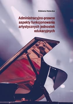 Administracyjno-prawne aspekty funkcjonowania... - Elżbieta Małecka