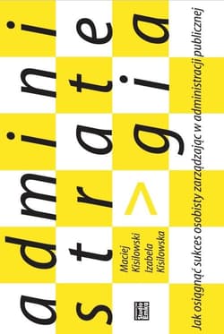 Administrategia Jak osiągnąć sukces osobisty zarządzając w administracji publicznej