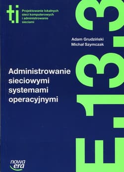 Administrowanie sieciowymi systemami operacyjnymi E.13.3