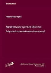 Administrowanie systemu GNU Linux. Podręcznik... - Przemysław Ryba