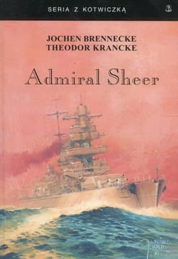 Admiral Sheer. Krążownik dwóch oceanów w.3 - Brennecke Jochen, Krancke Theodor
