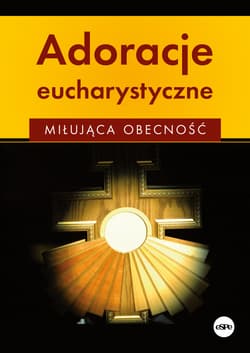 Adoracje eucharystyczne Miłująca obecność - Anna Matusiak