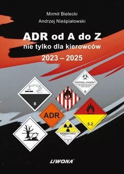 ADR od A do Z nie tylko dla kierowców 2023-2025 - Bielecki Mirmił, Nieśpiałowski Andrzej