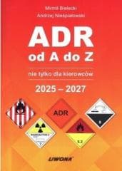 ADR od A do Z nie tylko dla kierowców 2025-2027 - Bielecki Mirmił