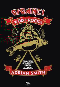 Adrian Smith Giganci wód i rocka Opowieści gitarzysty Iron Maiden