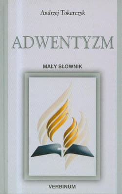 Adwentyzm mały słownik Rzecz o końcu świata