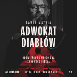 Adwokat diabłów. Opowieści z samego dna sądowego piekła - audiobook - Paweł Matyja