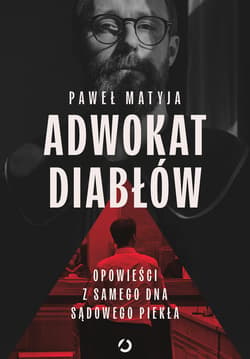 Adwokat diabłów. Opowieści z samego dna sądowego piekła - ebook - Paweł Matyja