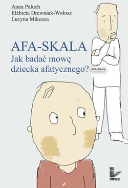 AFA-SKALA Jak badać mowę dziecka afatycznego? - Anna Paluch, Elżbieta Drewniak-Wołosz