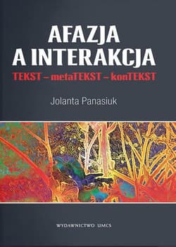 Afazja a interakcja TEKST - metaTEKST - konTEKS - Jolanta Panasiuk