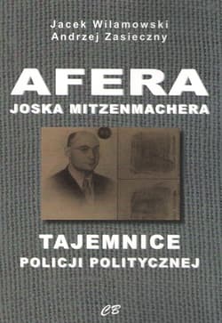 Afera Joska Mitzenmachera Tajemnice policji politycznej - Jacek Wilamowski, Andrzej Zasieczny