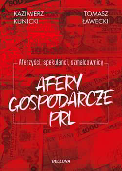Afery gospodarcze PRL Aferzyści, spekulanci, szmalcownicy - Kunicki Kazimierz, Ławecki Tomasz