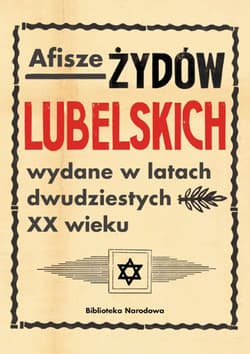 Afisze Żydów lubelskich wydane w latach dwudziestych XX wieku Dokumenty ze zbiorów Biblioteki Narodowej - Barbara Łętocha, Głowicka Zofia, Jabłońska Izabela