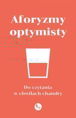Aforyzmy optymisty Do czytania w chwilach chandry - Opracowanie Zbiorowe