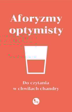 Aforyzmy optymisty Do czytania w chwilach chandry - Opracowanie Zbiorowe