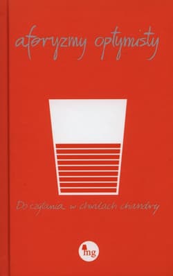 Aforyzmy optymisty. Do czytania w chwilach chandry - Opracowanie Zbiorowe