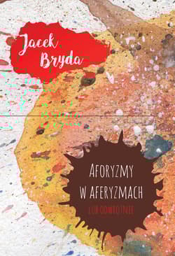 Aforyzmy w aferyzmach lub odwrotnie - Jacek Bryda