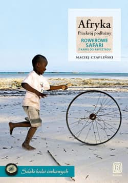 Afryka. Przekrój podłużny. Rowerowe safari z Kairu do Kapsztadu - ebook - Czapliński Maciej