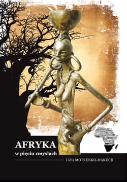 Afryka w pięciu zmysłach - Lidia Motrenko-Makuch