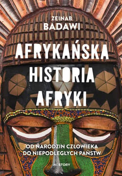 Afrykańska historia Afryki. Od narodzin człowieka do niepodległych państw - ebook - Zeinab Badawi