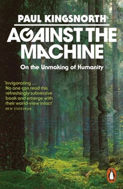 Against the Machine - Paul Kingsnorth