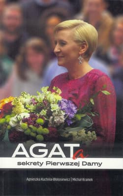 AGATa Sekrety Pierwszej Damy - Kuchnia-Wołosiewicz Agnieszka, Kramek Michał