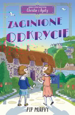 Agencja detektywistyczna Christie i Agaty. Tom 1. Zaginione odkrycie