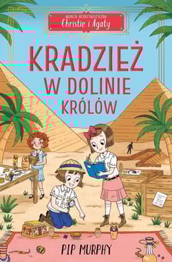 Agencja detektywistyczna Christie i Agaty Tom 3 Kradzież w dolinie królów