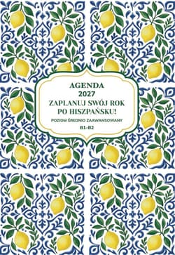 AGENDA 2027. Zaplanuj swój rok po hiszpańsku. Poziom początkujący B1-B2 - Joanna Masłowska