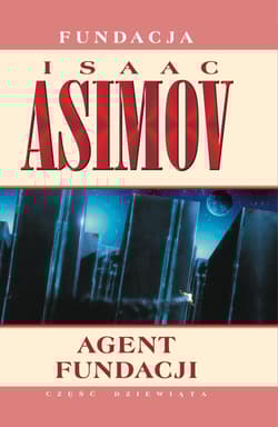 Agent Fundacji. Fundacja. Tom 9 wyd. 2025 - Isaac Asimov