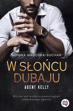 Agent Kelly Tom 1 W słońcu Dubaju - Monika Magoska-Suchar