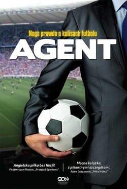 Agent. Naga prawda o kulisach futbolu - Anonim