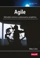 Agile. Metodyki zwinne w planowaniu projektów - Mike Cohn