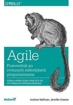 Agile. Przewodnik po zwinnych metodykach program. - Stellman Andrew, Jennifer Greene