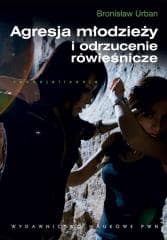 Agresja młodzieży i odrzucenie rówieśnicze - Urban Bronisław