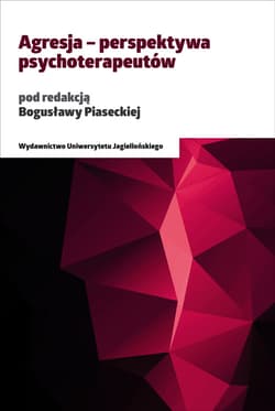 Agresja Perspektywa psychoterapeutów - Bogusława Piasecka (red.)